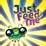 Just Feed Me